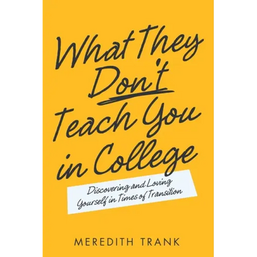 What They Don't Teach You in College: Discovering and Loving Yourself in Times of Transition