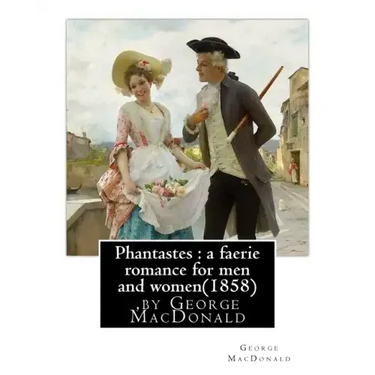 Phantastes: a faerie romance for men and women(1858), by George MacDonald