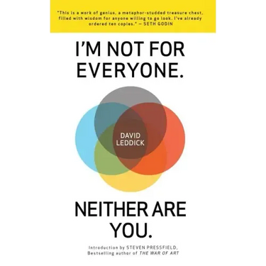 I'm Not for Everyone. Neither Are You.