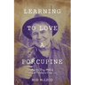Learning to Love a Porcupine: Hope for Drug Addicts and Families in Crisis