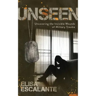 Unseen: Uncovering the Invisible Wounds of Military Trauma