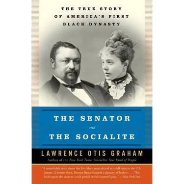 The Senator and the Socialite: The True Story of America's First Black Dynasty