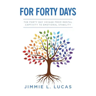 For Forty Days: The Forty Day Voyage From Mental Captivity To Emotional Stability