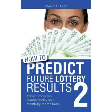 How to Predict Future Lottery Results Book 2: Know Tomorrow's Number Today on a Month-By-Month Basis.