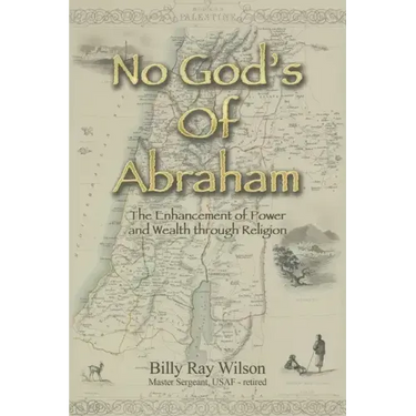 No God's of Abraham: The Enhancement of Power and Wealth Through Religion