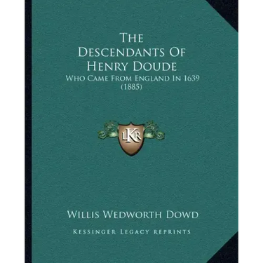 The Descendants Of Henry Doude: Who Came From England In 1639 (1885)