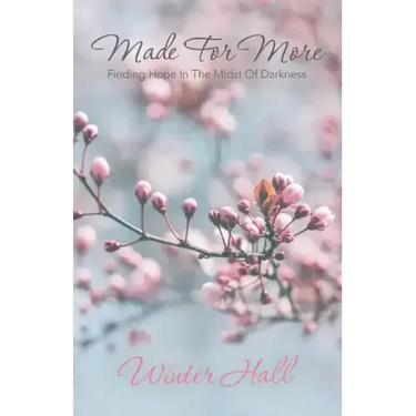 Made for More: Finding Hope in the Midst of Darkness