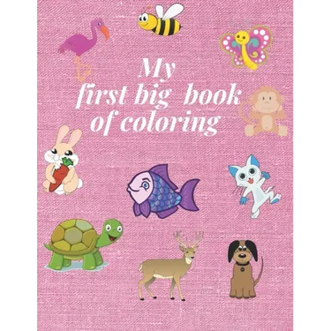 My first big book of coloring: For Kids Ages 1-5, Animals Coloring Book