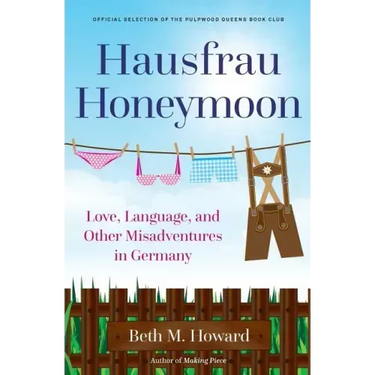 Hausfrau Honeymoon: Love, Language, and Other Misadventures in Germany