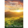 Surviving Heartbreak Valley: A wrenching true tale of horrific loss-murders, love, obsession, stalking, and surviving through faith!