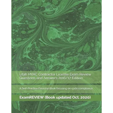 Utah HVAC Contractor License Exam Review Questions and Answers 2016/17 Edition: A Self-Practice Exercise Book focusing on code compliance