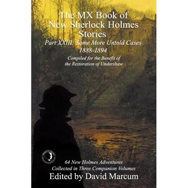 The MX Book of New Sherlock Holmes Stories Some More Untold Cases Part XXIII: 1888-1894
