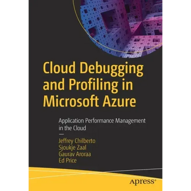 Cloud Debugging and Profiling in Microsoft Azure: Application Performance Management in the Cloud