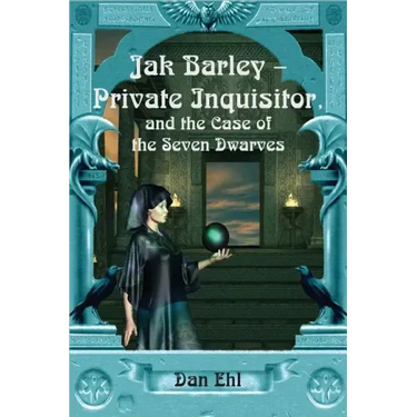 Jak Barley-Private Inquisitor: and the Case of the Seven Dwarves