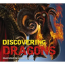 Discovering Dragons: The Ultimate Guide to the Creatures of Legend
