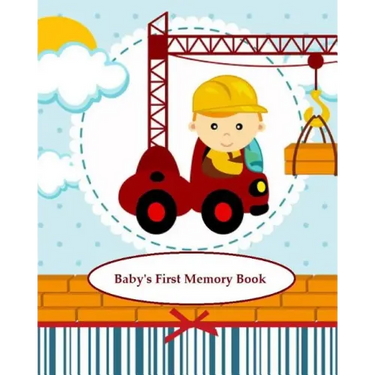 Baby's First Memory Book: Baby's First Memory Book; Construction Baby