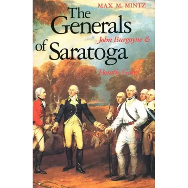 The Generals of Saratoga: John Burgoyne and Horatio Gate