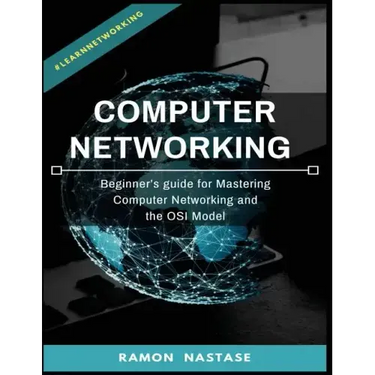 Computer Networking: Beginner's guide for Mastering Computer Networking and the