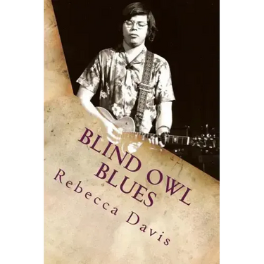 Blind Owl Blues: The Mysterious Life and Death of Blues Legend Alan Wilson