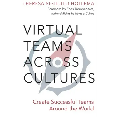 Virtual Teams Across Cultures: Create Successful Teams Around the World