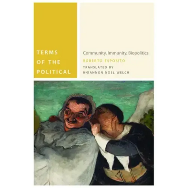 Terms of the Political: Community, Immunity, Biopolitics