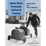 James Dean, Fairmount, Indiana & Farming: Conversations with Marcus Winslow