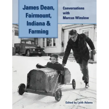 James Dean, Fairmount, Indiana & Farming: Conversations with Marcus Winslow