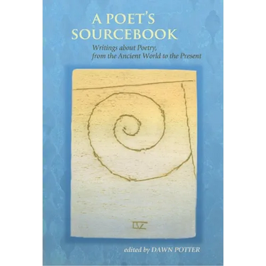 Poet's Sourcebook: Writings about Poetry, from the Ancient World to the Present