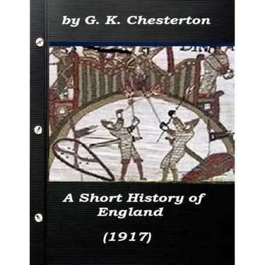 A Short History of England by G. K. Chesterton (1917)