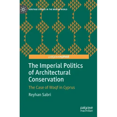 The Imperial Politics of Architectural Conservation: The Case of Waqf in Cyprus