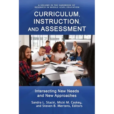 Curriculum, Instruction, and Assessment: Intersecting New Needs and New Approaches