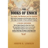 The Books of Enoch: The Angels, the Watchers and the Nephilim (with Extensive Commentary on the Three Books of Enoch, the Fallen Angels, T