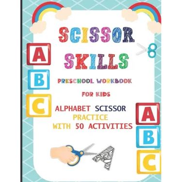 Scissor Skills Preschool Workbook for Kids: Alphabet Scissor Practice With 50 Activities: A Fun Cutting Practice Activity Book for Toddlers, Kids ages