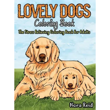 Lovely Dogs Coloring Book The Stress Relieving Coloring Book For Adults