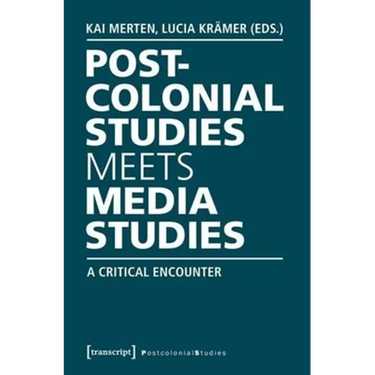 Postcolonial Studies Meets Media Studies: A Critical Encounter