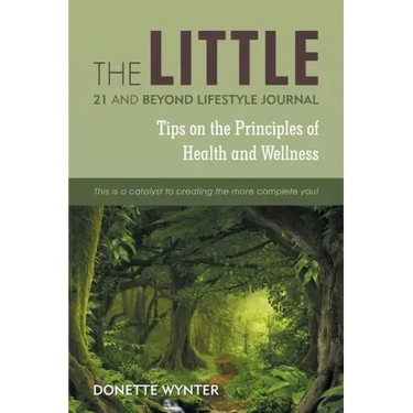 The Little 21 and Beyond Lifestyle Journal: Tips on the Principles of Health and Wellness