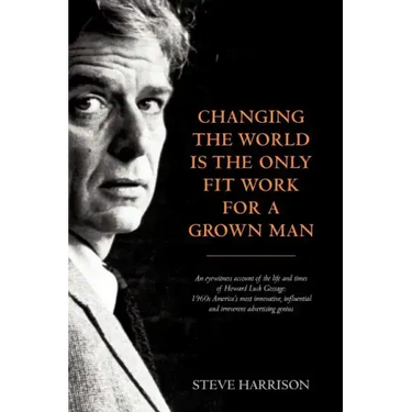 Changing the World Is the Only Fit Work for a Grown Man