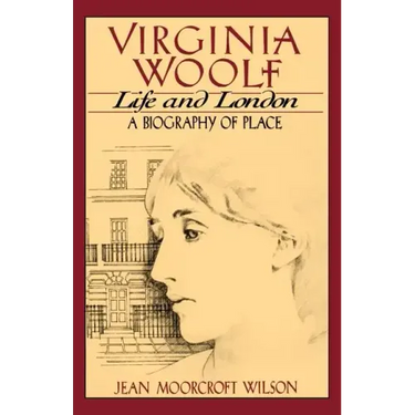 Virginia Woolf, Life and London: A Biography of Place