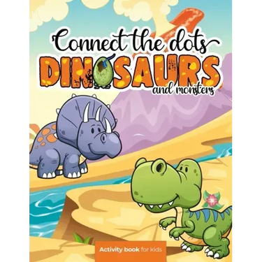 Connect the dots: Dinosaurs and monsters - Activity book for kids: Challenging and Fun Dot to Dot Puzzles for Kids, Toddlers, Boys and G