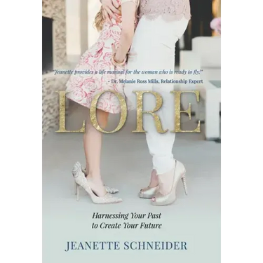 Lore: Harnessing Your Past to Create Your Future