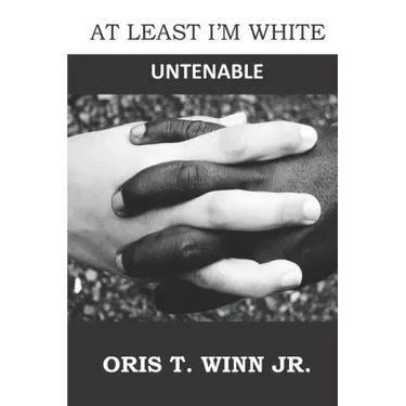 At Least I'm White: Untenable
