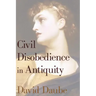 Civil Disobedience in Antiquity
