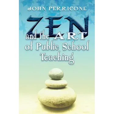 Zen and the Art of Public School Teaching