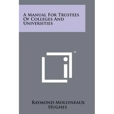 A Manual for Trustees of Colleges and Universities