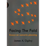 Facing the Fold: Essays on Scenario Planning