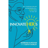 InnovateHERs: Why Purpose-Driven Entrepreneurial Women Rise to the Top
