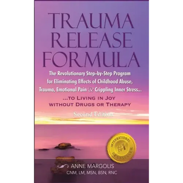 Trauma Release Formula: The Revolutionary Step-By-Step Program for Eliminating Effects of Childhood Abuse, Trauma, Emotional Pain, and Crippli