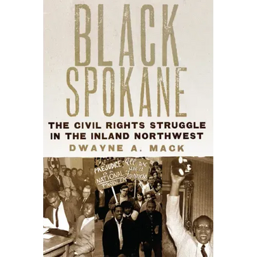 Black Spokane: The Civil Rights Struggle in the Inland Northwest Volume 8