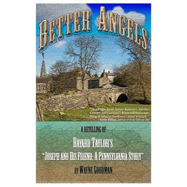 Better Angels: A Retelling of Bayard Taylor's Joseph and His Friend: A Pennsylvania Story