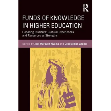 Funds of Knowledge in Higher Education: Honoring Students' Cultural Experiences and Resources as Strengths